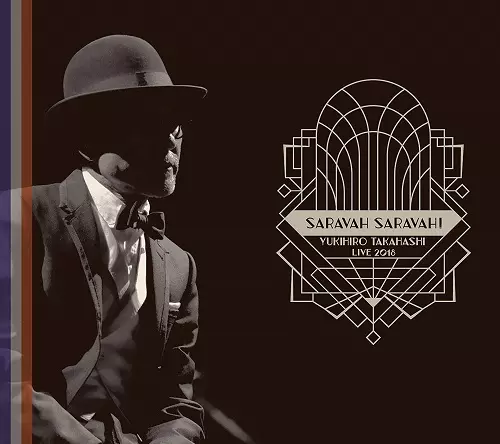 YUKIHIRO TAKAHASHI / 高橋幸宏 (高橋ユキヒロ) / YUKIHIRO TAKAHASHI LIVE2018 SARAVAH SARAVAH!