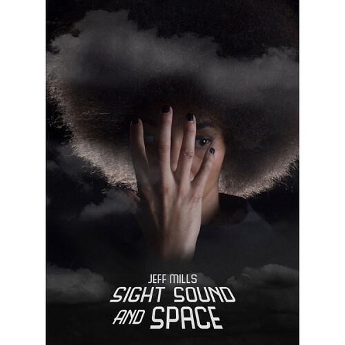 JEFF MILLS / ジェフ・ミルズ / Sight Sound And Space