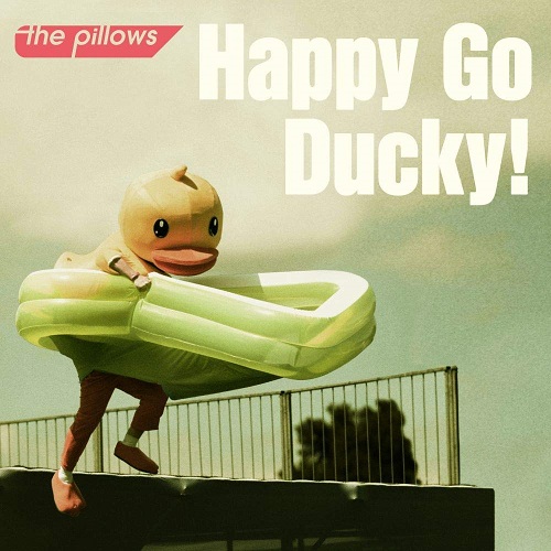 the pillows / ザ・ピロウズ / Happy Go Ducky!