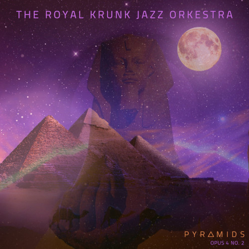 ROYAL KRUNK JAZZ ORKESTRA / Pyramids