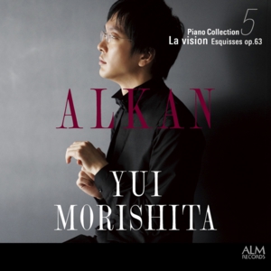 YUI MORISHITA / 森下唯 / アルカン: ピアノ・コレクション 5 《幻影》 - エスキス 作品63