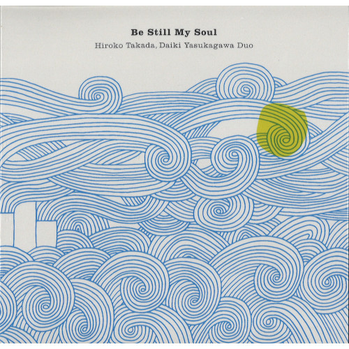 HIROKO TAKADA & DAIKI YASUKAGAWA / 高田ひろ子&安ヵ川大樹 / Be Still My Soul