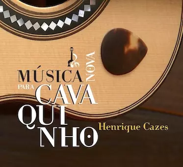 HENRIQUE CAZES / エンリッキ・カゼス / カヴァキーニョのための新しい音楽