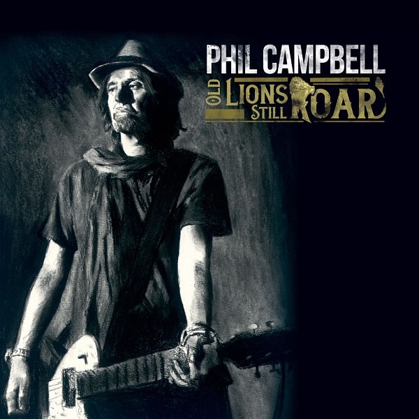 PHIL CAMPBELL / フィル・キャンベル / OLD LIONS STILL ROAR  / オールド・ライオンズ・スティル・ロアー