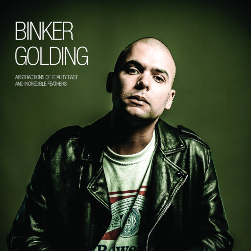 BINKER GOLDING / ビンカー・ゴールディング / Abstractions Of Reality Past And Incredible Feathers / アブストラクション・オブ・リアリティ・パスト・アンド・インクレディブル・フェザーズ