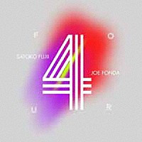 SATOKO FUJII & JOE FONDA / 藤井郷子&ジョー・フォンダ / Four