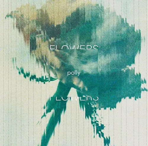 polly / FLOWERS