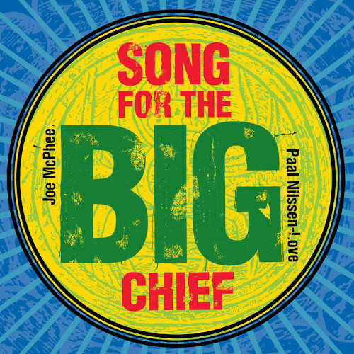 JOE MCPHEE / ジョー・マクフィー / Song For The Big Chief
