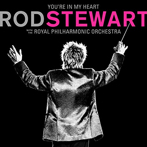 ROD STEWART / ロッド・スチュワート / YOU'RE IN MY HEART: ROD STEWART WITH THE ROYAL PHILHARMONIC ORCHESTRA / ロッド・スチュワート・ウィズ・ロイヤル・フィルハーモニー管弦楽団(デラックス・エディション)