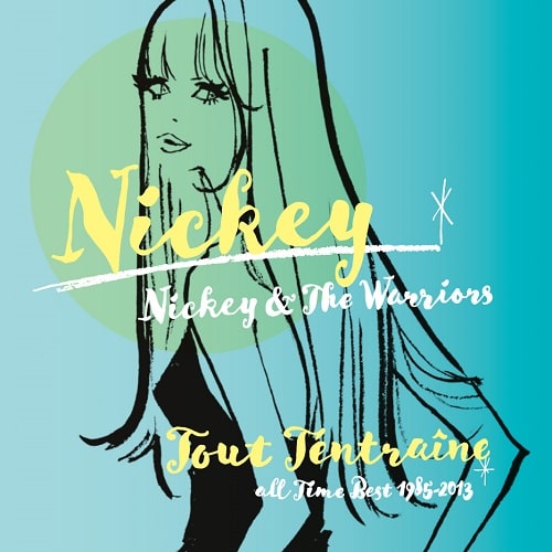 NICKEY & THE WARRIORS / NICKEY / あたしのとりこ Tout Tentraine~all time best 1985-2013~