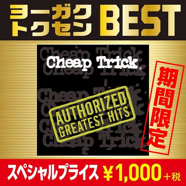 CHEAP TRICK / チープ・トリック / AUTHORIZED GREATEST HITS / グレイテスト・ヒッツ Vol.2