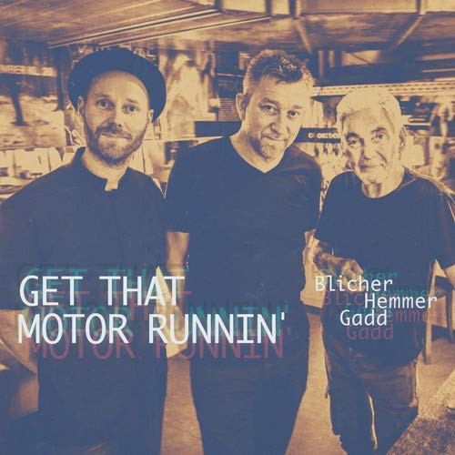BLICHER/HEMMER/GADD / Get That Motor Runnin' (LP)