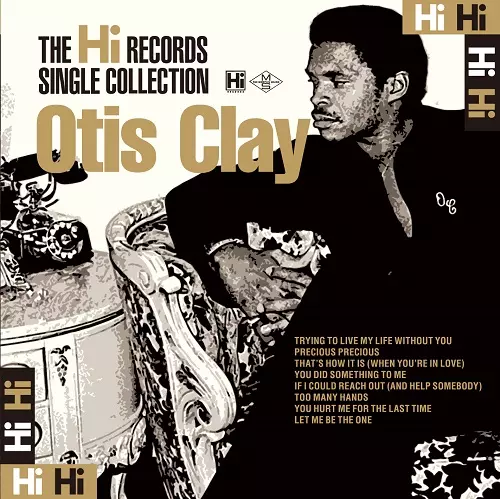 OTIS CLAY / オーティス・クレイ / ハイ・レコード・シングル・コレクション