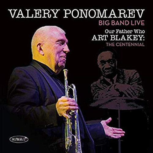 VALERY PONOMAREV / ヴァレリー・ポノマレフ / Our Father Who Art Blakey: The Centennial