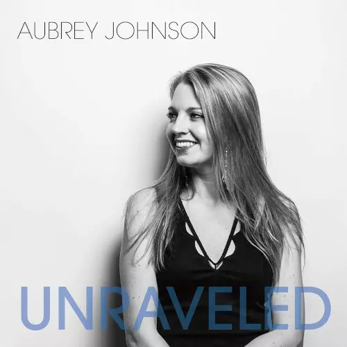 AUBREY JOHNSON / オーブリー・ジョンソン / Unravelled / アンラヴェルド