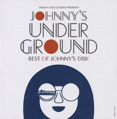 V.A.  / オムニバス / JOHNNYS UNDER GROUND -BEST OF JOHNNYS DISK / ジョニーズ・アンダー・グラウンド ~ベスト・オブ・ジョニーズ・ディスク