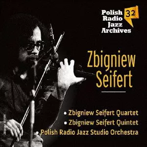 ZBIGNIEW SEIFERT / ズビグニェフ・セイフェルト / ポーリッシュ・レディオ・ジャズ・アーカイヴズ
