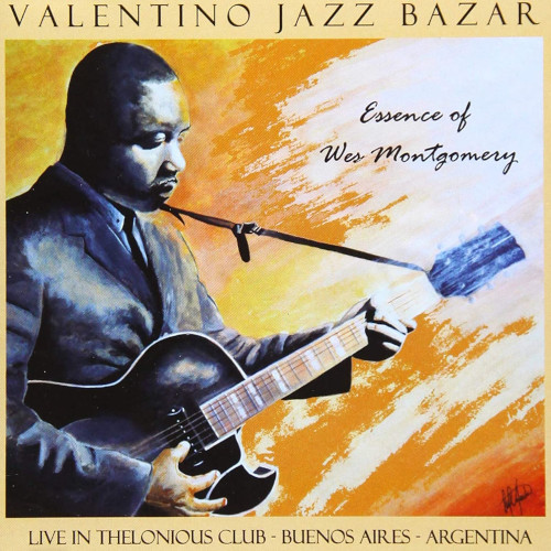 VALENTINO JAZZ BAZAR / バレンティノ・ジャズ・バザール / Essence Of Wes Montgomery: Live Thelonious Club