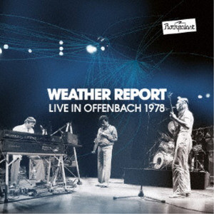 WEATHER REPORT / ウェザー・リポート / LIVE IN OFFENBACH 1978 / ライヴ・イン・オッフェンバッハ1978