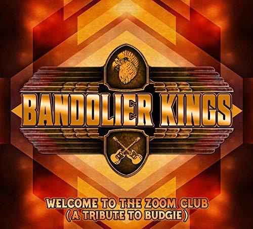 BANDLIER KINGS / バンドリヤー・キングス / WELCOME TO THE ZOOM CLUB (A TRIBUTE TO BUDGIE) / ウェルカム・トゥ・ザ・ズーム・クラブ(ア・トリビュート・トゥ・バッジー)