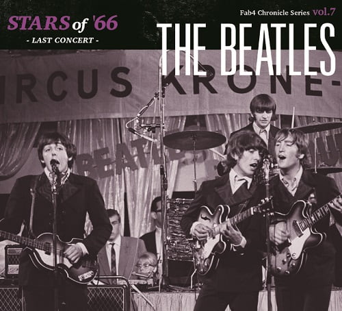 BEATLES / ビートルズ / STARS OF '66 <LAST CONCERT><FAB CHRONICLE SERIES VOL.7> / スターズ・オブ・'66 <ラスト・コンサート> 