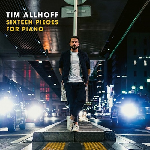 TIM ALLHOFF / ティム・オルホフ / Sixteen Pieces For Piano