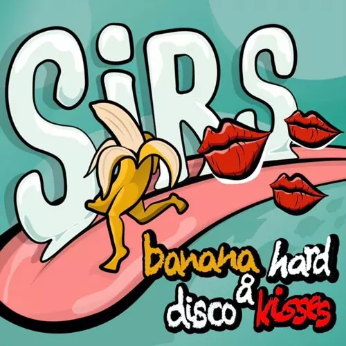 SIRS (UK) / BANANA HARD & DISCO KISSES