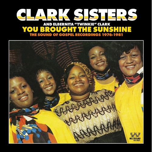 CLARK SISTERS / クラーク・シスターズ / ユー・ブロート・ザ・サンシャイン サウンド・オブ・ゴスペル・レコーディングス 1976-1981
