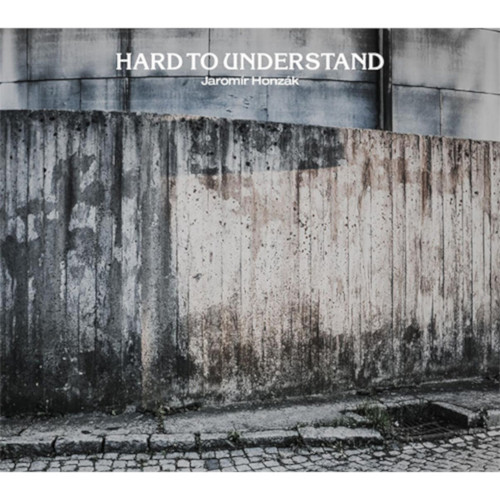 JAROMIR HONZAK / Hard To Understand