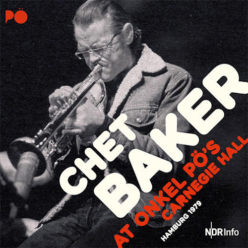 CHET BAKER / チェット・ベイカー / オンケル・ポー・カーネギー・ホール-ハンブルグ 1979 (2CD)