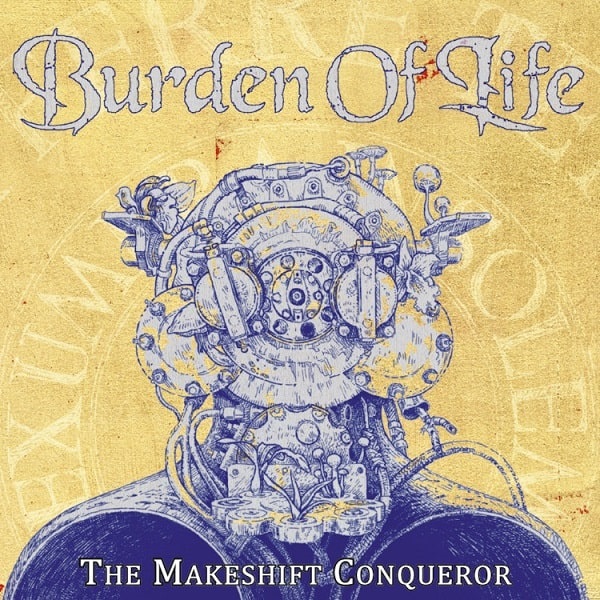 BURDEN OF LIFE / MAKESHIFT CONQUERER