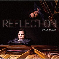 JACOB KOLLER / ジェイコブ・コーラー / REFLECTION / リフレクション