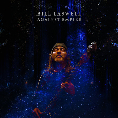 BILL LASWELL / ビル・ラズウェル / AGAINT EMPIRE / アゲインスト・エンパイア