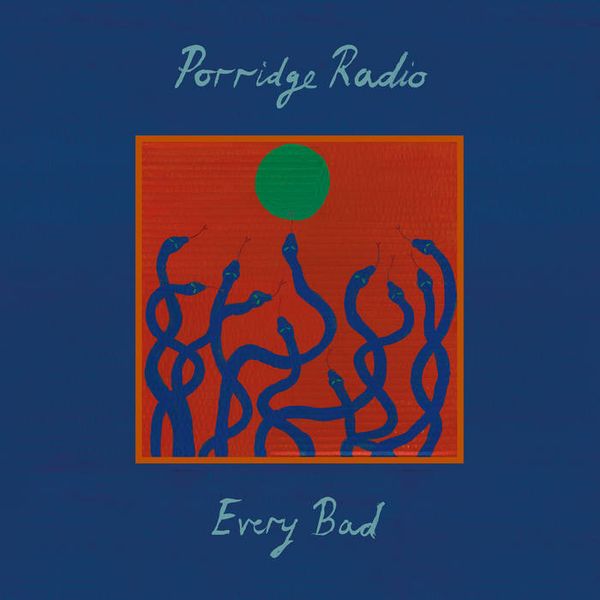 PORRIDGE RADIO / ポリッジ・レディオ / EVERY BAD / エブリ・バッド 