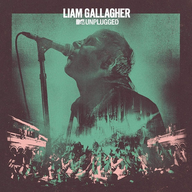 LIAM GALLAGHER / リアム・ギャラガー / MTVアンプラグド(ライヴ・アット・ハル・シティ・ホール)