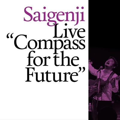Saigenji / サイゲンジ / LIVE "COMPASS" FOR THE FUTURE / ライヴ "コンパス" フォー・ザ・フューチャー