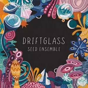 ドリフトグラス = DRIFTGLASS DRIFTGLASS / ドリフトグラス/SEED ENSEMBLE/シード・アンサンブル
