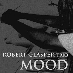 ROBERT GLASPER / ロバート・グラスパー / Mood / ムード 