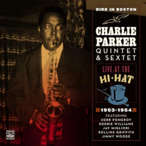 CHARLIE PARKER / チャーリー・パーカー / Bird In Boston ・ Live at The Hi-Hat 1953-1954 / バード・イン・ボストン ライブ・アット・ハイハット・1953-1954 
