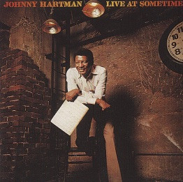 JOHNNY HARTMAN / ジョニー・ハートマン / LIVE AT SOMETIME / ライヴ・アット・サムタイム