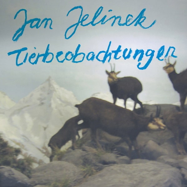 JAN JELINEK / ヤン・イェリネック / TIERBEOBACHTUNGEN