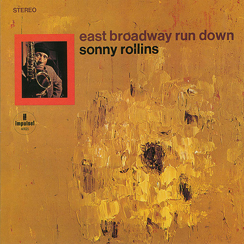 SONNY ROLLINS / ソニー・ロリンズ / East Broadway Run Down / イースト・ブロードウェイ・ラン・ダウン