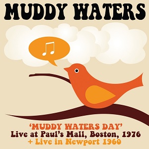 MUDDY WATERS / マディ・ウォーターズ / マディ・ウォーターズ・デイ: ライヴ・アット・ポールズ・モール、ボストン 1976 + アット・ニューポート 1960