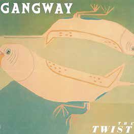 GANGWAY / ギャングウェイ / THE TWIST / ツイスト