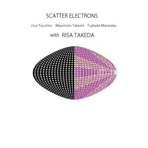 SCATTER ELECTRONS with RISA TAKEDA / SCATTER ELECTRONS with RISA TAKEDA / スキャッター・エレクトロンズ・ウィズ・リサ・タケダ