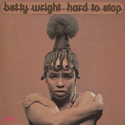 BETTY WRIGHT / ベティ・ライト / ハード・トゥ・ストップ
