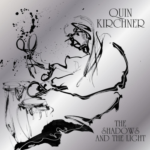QUIN KIRCHNER / クイン・キルヒナー / Shadows and The Light / シャドウズ・アンド・ザ・ライト
