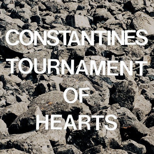 CONSTANTINES / コンスタンティンズ / トーナメント・オブ・ハーツ