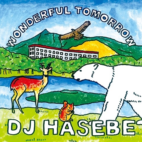 DJ HASEBE aka OLD NICK / DJハセベ aka オールドニック / Wonderful tomorrow