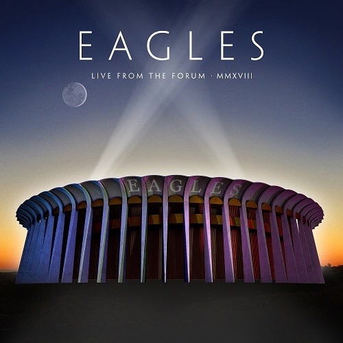 EAGLES / イーグルス / LIVE FROM THE FORUM . MMXVIII / ライヴ・フロム・ザ・フォーラム 2018